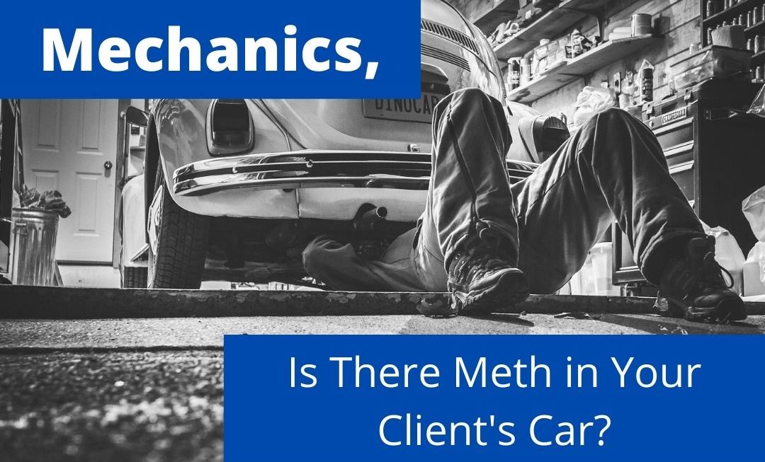 Mechanics, Is There Meth in Your Client’s Car?